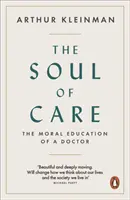 Duša starostlivosti - Morálna výchova lekára - Soul of Care - The Moral Education of a Doctor