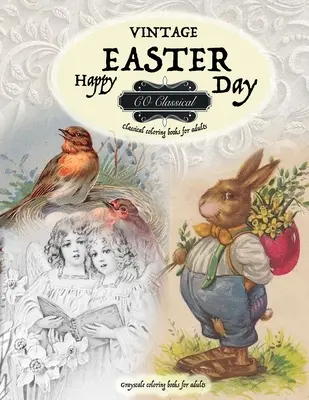 VINTAGE EASTER Klasické maľovanky pre dospelých. Omaľovánky v odtieňoch sivej pre dospelých: Realistické omaľovánky v odtieňoch sivej pre dospelých - VINTAGE EASTER Classical coloring books for adults. Grayscale coloring books for adults: Realistic greyscale coloring books for adults