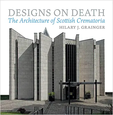Návrhy na smrť: Architektúra škótskych krematórií - Designs on Death: The Architecture of Scottish Crematoria