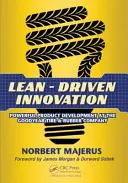 Inovácie riadené štíhlou líniou: Vychádzanie z inovácií: hybná sila vývoja produktov v spoločnosti Goodyear Tire & Rubber Company (Goodyear Tire & Rubber Company) - Lean-Driven Innovation: Powering Product Development at the Goodyear Tire & Rubber Company