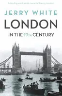 Londýn v devätnástom storočí - „Ľudský strašný Boží zázrak - London In The Nineteenth Century - 'A Human Awful Wonder of God'
