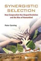 Synergický výber: Ako spolupráca formovala evolúciu a vzostup ľudstva - Synergistic Selection: How Cooperation Has Shaped Evolution and the Rise of Humankind