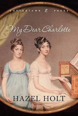 Moja drahá Charlotte: S pomocou listov Jane Austenovej - My Dear Charlotte: With the Assistance of Jane Austen's Letters