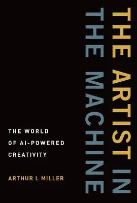 Umelec v stroji: Umelci a ich tvorba: Svet tvorivosti poháňanej umelou inteligenciou (Ai-Powered Creativity) - The Artist in the Machine: The World of Ai-Powered Creativity