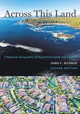 Across This Land (Cez túto krajinu): Regionálna geografia Spojených štátov a Kanady - Across This Land: A Regional Geography of the United States and Canada