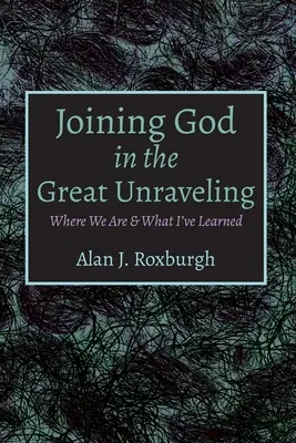 Pripojenie sa k Bohu vo veľkom rozuzlení - Joining God in the Great Unraveling