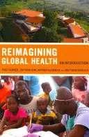 Reimagining Global Health, 26: Úvod - Reimagining Global Health, 26: An Introduction
