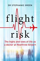 Heathrow Doctor - Vzostupy a pády života lekára na letisku Heathrow - Heathrow Doctor - The Highs and Lows of Life as a Doctor at Heathrow Airport
