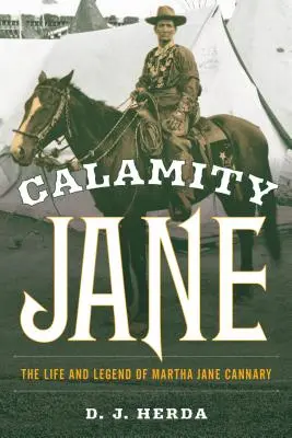 Calamity Jane: Život a legenda Marthy Jane Cannaryovej - Calamity Jane: The Life and Legend of Martha Jane Cannary
