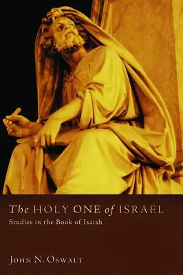 Svätý z Izraela: Svätý Izraela: Štúdie o knihe Izaiáš - The Holy One of Israel: Studies in the Book of Isaiah