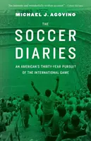 Futbalové denníky: Tridsaťročné prenasledovanie Američana v medzinárodnej hre - The Soccer Diaries: An American's Thirty-Year Pursuit of the International Game