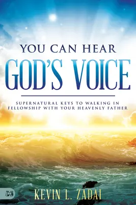 Môžeš počuť Boží hlas: Nadprirodzené kľúče k tomu, ako kráčať v spoločenstve so svojím nebeským Otcom - You Can Hear God's Voice: Supernatural Keys to Walking in Fellowship with Your Heavenly Father