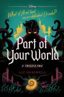 Súčasť tvojho sveta: A Twisted Tale: A Twisted Tale - Part of Your World: A Twisted Tale
