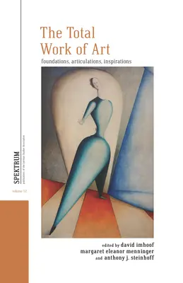 Celkové umelecké dielo: Základy, vyjadrenia, inšpirácie - The Total Work of Art: Foundations, Articulations, Inspirations