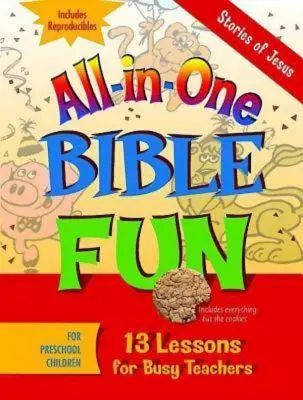 Biblická zábava pre deti v predškolskom veku All-In-One: Príbehy o Ježišovi: 13 lekcií pre zaneprázdnených učiteľov - All-In-One Bible Fun for Preschool Children: Stories of Jesus: 13 Lessons for Busy Teachers