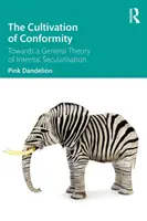 The Cultivation of Conformity: K všeobecnej teórii vnútornej sekularizácie - The Cultivation of Conformity: Towards a General Theory of Internal Secularisation
