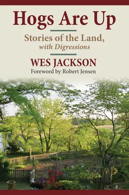 Hogs Are Up: Príbehy o krajine s odbočkami - Hogs Are Up: Stories of the Land, with Digressions