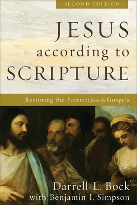 Ježiš podľa Písma: Obnovenie portrétu z evanjelií - Jesus According to Scripture: Restoring the Portrait from the Gospels