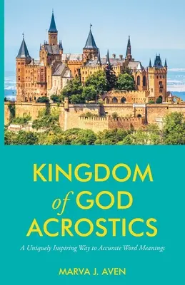 Božie kráľovstvo Akrostichy: Jedinečne inšpiratívna cesta k presným významom slov - Kingdom of God Acrostics: A Uniquely Inspiring Way to Accurate Word Meanings