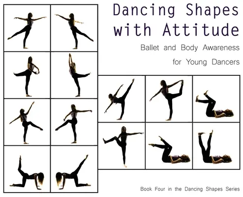 Tanečné tvary s postojom: Balet a uvedomenie si tela pre mladých tanečníkov - Dancing Shapes with Attitude: Ballet and Body Awareness for Young Dancers
