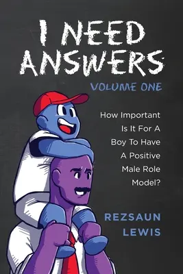 Potrebujem odpovede, prvý diel: Aké dôležité je pre chlapca mať pozitívny mužský vzor? - I Need Answers, Volume One: How Important Is It For A Boy To Have A Positive Male Role Model?