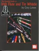 Základný sprievodca írskou flautou a plechovou píšťalou - Essential Guide to Irish Flute and Tin Whistle