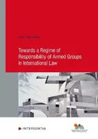 K režimu zodpovednosti ozbrojených skupín v medzinárodnom práve - Towards a Regime of Responsibility of Armed Groups in International Law