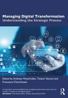 Riadenie digitálnej transformácie: Pochopenie strategického procesu - Managing Digital Transformation: Understanding the Strategic Process