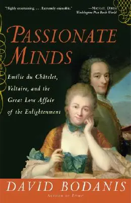Vášnivé mysle: Emilie Du Chatelet, Voltaire a veľký milostný románik osvietenstva - Passionate Minds: Emilie Du Chatelet, Voltaire, and the Great Love Affair of the Enlightenment