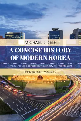 Stručné dejiny modernej Kórey: Od konca devätnásteho storočia po súčasnosť, zväzok 2, tretie vydanie - A Concise History of Modern Korea: From the Late Nineteenth Century to the Present, Volume 2, Third Edition