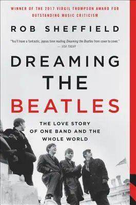 Snívanie o Beatles: The Love Story of One Band and the Whole World (Milostný príbeh jednej kapely a celého sveta) - Dreaming the Beatles: The Love Story of One Band and the Whole World