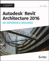 Autodesk Revit Architecture 2016 Nie sú potrebné žiadne skúsenosti: Autodesk Official Press - Autodesk Revit Architecture 2016 No Experience Required: Autodesk Official Press