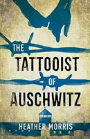 Tetovač z Osvienčimu - srdcervúci a nezabudnuteľný medzinárodný bestseller - Tattooist of Auschwitz - the heartbreaking and unforgettable international bestseller