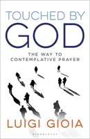 Dotknutý Bohom: Cesta ku kontemplatívnej modlitbe - Touched by God: The Way to Contemplative Prayer