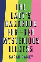 Príručka dámy pre jej záhadnú chorobu - Lady's Handbook For Her Mysterious Illness