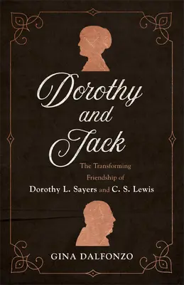 Dorothy a Jack: Premenlivé priateľstvo Dorothy L. Sayersovej a C. S. Lewisa - Dorothy and Jack: The Transforming Friendship of Dorothy L. Sayers and C. S. Lewis