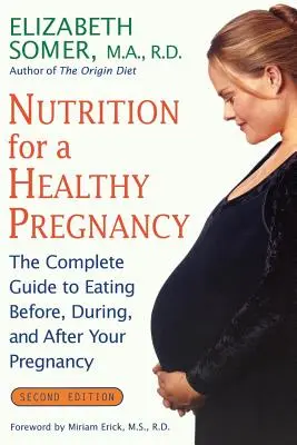 Výživa pre zdravé tehotenstvo, revidované vydanie: Kompletný sprievodca stravovaním pred, počas a po tehotenstve - Nutrition for a Healthy Pregnancy, Revised Edition: The Complete Guide to Eating Before, During, and After Your Pregnancy