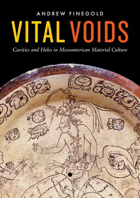 Životné prázdnoty: Dutiny a otvory v mezoamerickej materiálnej kultúre - Vital Voids: Cavities and Holes in Mesoamerican Material Culture