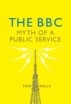 BBC: Mýtus o verejnej službe - The BBC: Myth of a Public Service