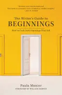 Sprievodca spisovateľa začiatkami: Ako vytvoriť začiatok príbehu, ktorý sa predáva - The Writer's Guide to Beginnings: How to Craft Story Openings That Sell