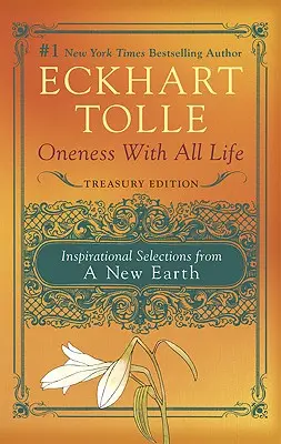 Jednota s celým životom: Inšpiratívne výbery z Novej Zeme, vydanie pokladnice - Oneness with All Life: Inspirational Selections from a New Earth, Treasury Edition