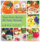 Mňam-mňam bento po celý rok: Obedy do krabičky pre každé ročné obdobie - Yum-Yum Bento All Year Round: Box Lunches for Every Season