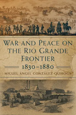 Vojna a mier na hraniciach Rio Grande, 1830-1880, 1 - War and Peace on the Rio Grande Frontier, 1830-1880, 1
