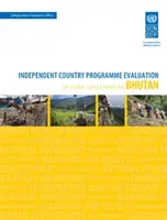 Hodnotenie výsledkov rozvoja - Bhután (druhé hodnotenie): Nezávislé hodnotenie programu krajiny - príspevok Undp - Assessment of Development Results - Bhutan (Second Assessment): Independent Country Programme Evaluation of Undp Contribution
