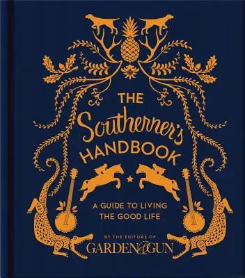 Príručka južana: Sprievodca dobrým životom - The Southerner's Handbook: A Guide to Living the Good Life