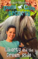 Liberty and the Dream Ride (Pony Club Secrets, Book 11)
