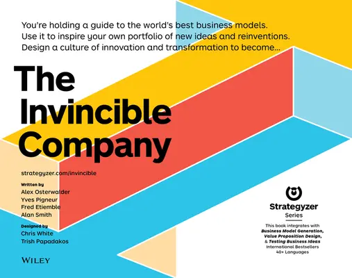 Neporaziteľná spoločnosť: Nepremožiteľní: Ako neustále vynovovať svoju organizáciu s inšpiráciou z najlepších obchodných modelov na svete - The Invincible Company: How to Constantly Reinvent Your Organization with Inspiration from the World's Best Business Models