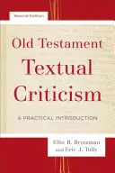 Starozákonná textová kritika: Praktický úvod - Old Testament Textual Criticism: A Practical Introduction