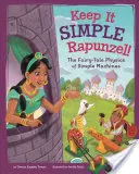 Keep It Simple, Rapunzel! Rozprávková fyzika jednoduchých strojov - Keep It Simple, Rapunzel!: The Fairy-Tale Physics of Simple Machines