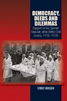 Demokracia, činy a dilemy: Podpora Španielskej republiky v britskej občianskej spoločnosti v rokoch 1936 - 1939 - Democracy, Deeds and Dilemmas: Support for the Spanish Republic Within British Civil Society, 1936-1939